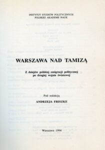 Warszawa nad Tamizą: z dziejów polskiej emigracji politycznej po drugiej wojnie światowej /red. Andrzej Friszke