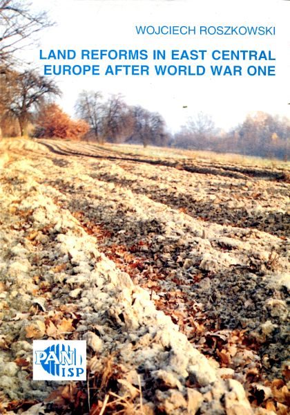 Land Reforms in Central-East Europe after World War I /Wojciech Roszkowski