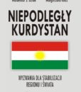 Niepodległy Kurdystan. Wyzwania dla stabilizacji regionu i swiata /Waldemar J. Dziak, Małgorzata Rudź