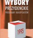 Wybory prezydenckie 1995. Programy kandydatów /red. Inka Słodkowska