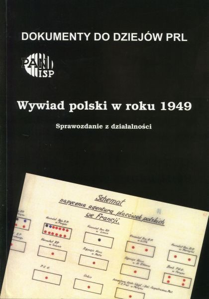 Wywiad polski w roku 1949. Sprawozdanie z działalności (Dokumenty do dziejów PRL z.21) /Andrzej Paczkowski