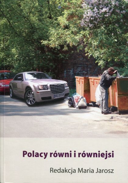 Polacy równi i równiejsi (Klasy i warstwy we współczesnym społeczeństwie polskim) /red. Maria Jarosz