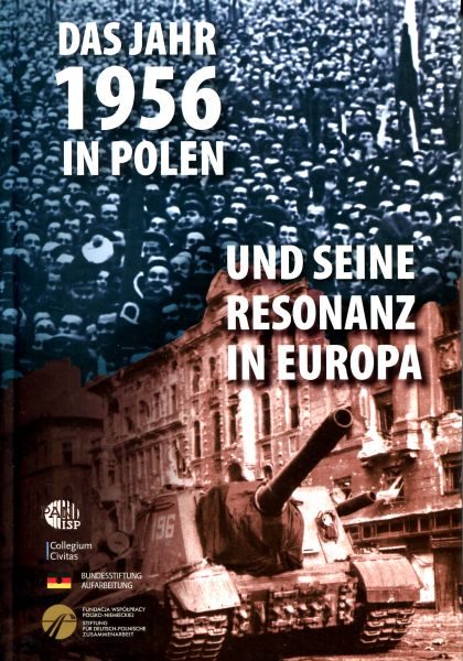 Das Jahr 1956 in Polen und seine Resonanz in Europa /bearbeitet von Joanna Szymoniczek, Eugeniusz Cezary Król