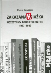 Zakazana książka. Uczestnicy drugiego obiegu 1977-1989 /Paweł Sowiński