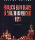 Ewolucja elity władzy w Związku Radzieckim i Rosji w kontekście przemian ideowych, politycznych, społecznych i ekonomicznych /Konrad Świder