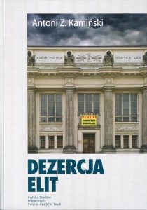 Dezercja elit. Konsolidacja ustroju politycznego w pokomunistycznej Polsce /Antoni Z. Kamiński