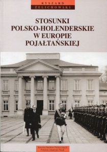 Stosunki polsko-holenderskie w Europie pojałtańskiej /Ryszard Żelichowski