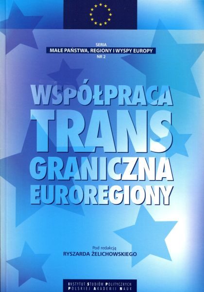 Współpraca transgraniczna. Euroregiony /red. Ryszard Żelichowski