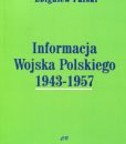 Informacja Wojska Polskiego 1943-1957 /Zbigniew Palski