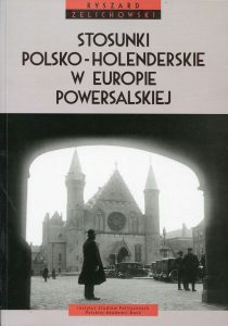 Stosunki polsko-holenderskie w Europie powersalskiej /Ryszard Żelichowski