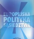 Europejska Polityka Sąsiedztwa. Geneza, doświadczenia, perspektywy /red. Józef M. Fiszer