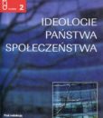 Ideologie. Państwa. Społeczeństwa /red. Ryszard Żelichowski
