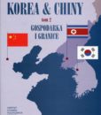 Korea & Chiny. Przyjaźń i współpraca, rywalizacja i konflikty. Tom 2 : Gospodarka i granice /Jerzy Bayer, Waldemar J. Dziak