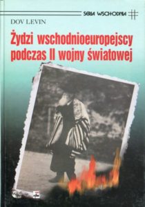 Żydzi wschodnioeuropejscy podczas II wojny światowej /Dov Levin