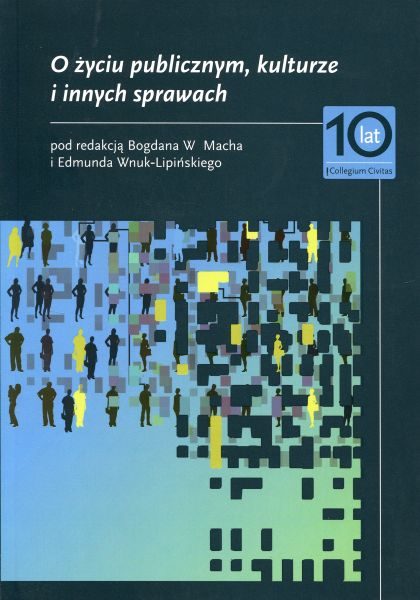 O życiu publicznym, kulturze i innych sprawach /red. Bogdan W. Mach, Edmund Wnuk-Lipiński