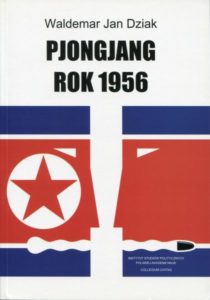 Pjongjang rok 1956. Dokumenty z archiwów sowieckich /Waldemar J. Dziak