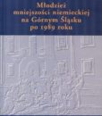 Młodzież mniejszości niemieckiej na Górnym Śląsku po 1989 roku /Paweł Popieliński