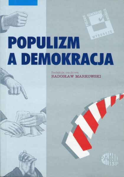 Populizm a demokracja /red. Radosław Markowski