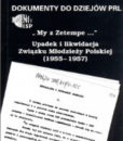 My z Zetempe ... . Upadek i likwidacja ZMP 1955-1957 (Dokumenty do dziejów PRL, z. 17) /oprac. Marek Wierzbicki