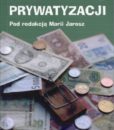 Pułapki prywatyzacji. (Prywatyzacja w Polsce 1990-2002) /red. Maria Jarosz