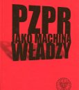 PZPR jako machina władzy /red. Dariusz Stola, Krzysztof Persak