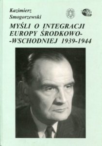 Myśli o integracji Europy Środkowo-Wschodniej 1939-1944 /Kazimierz Smogorzewski