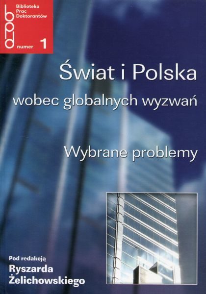 Świat i Polska wobec globalnych wyzwań. Wybrane problemy /red. Ryszard Żelichowski