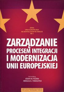 Zarządzanie procesem integracji i modernizacja Unii Europejskiej /red. Józef M. Fiszer, Mikołaj J. Tomaszyk