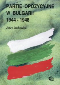 Partie opozycyjne w Bułgarii 1944-1948 /Jerzy Jackowicz