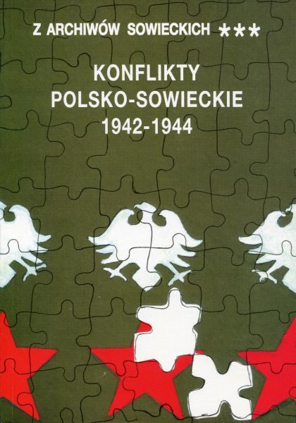 Konflikty polsko-sowieckie 1942-1944, (Z archiwów sowieckich, t. III)