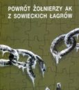 Powrót żołnierzy AK z sowieckich łagrów, (Z archiwów sowieckich, t. V)