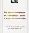 The Second Generation of Democratic Elites in Central and Eastern Europe /ed. Janina Frentzel-Zagórska, Jacek Wasilewski