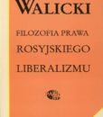 Filozofia prawa rosyjskiego liberalizmu /Andrzej Walicki