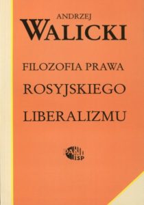 Filozofia prawa rosyjskiego liberalizmu /Andrzej Walicki