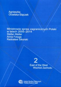 Ministrowie spraw zagranicznych Polski w latach 2005-2015 : Stefan Meller, Anna Fotyga, Radosław Sikorski /Agnieszka Orzelska-Stączek