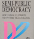 Semi-Public Democracy. Articulation of Interests and Systemic Transformation /Bohdan Szklarski