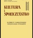 "Kultura i Społeczeństwo", 2016 nr 4 : Elżbiety Tarkowskiej socjologia otwarta