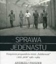 Sprawa jedenastu. Uwięzienie przywódców NSZZ "Solidarność" i KSS "KOR" 1981-1984 /Andrzej Friszke
