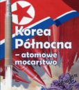 Korea Północna - atomowe mocarstwo. Chronologia wydarzeń 1945-2017 /Jerzy Bayer, Waldemar J. Dziak