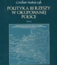Polityka III Rzeszy w okupowanej Polsce. Tomy 1-2 /Czesław Madajczyk