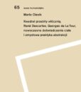 Kwadrat przebity włócznią. René Descartes, Georges de La Tour, nowoczesne doświadczenie ciała i zmysłowa praktyka abstrakcji /Marta Olesik