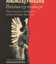 Państwo czy rewolucja. Polscy komuniści a odbudowanie państwa polskiego 1892-1920 /Andrzej Friszke