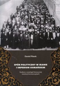 Spór polityczny w Iranie i Imperium Osmańskim /Daniel Płatek