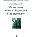 Współczesna kultura historyczna i jej przemiany /Andrzej Szpociński