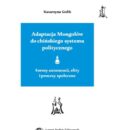 Adaptacja Mongołów do chińskiego systemu politycznego. Formy autonomii, elity i procesy społeczne /Katarzyna Golik