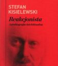 Stefan Kisielewski - Reakcjonista. Autobiografia intelektualna