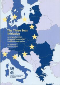 The Three Seas Initiative. An original concept of regional cooperation in differerent approaches / ed. Agnieszka Orzelska-Stączek