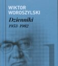 Dzienniki 1953-1982 Wiktor Woroszylski