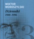 Dzienniki 1988-1996. Wiktor Woroszylski