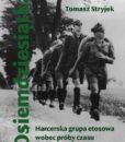 Osiemdziesiątka. Harcerska grupa etosowa wobec próby czasu. 1934–2024 /Tomasz Stryjek